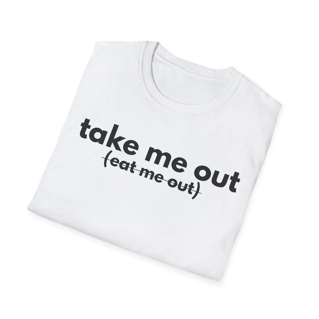take me out(or eat me out)