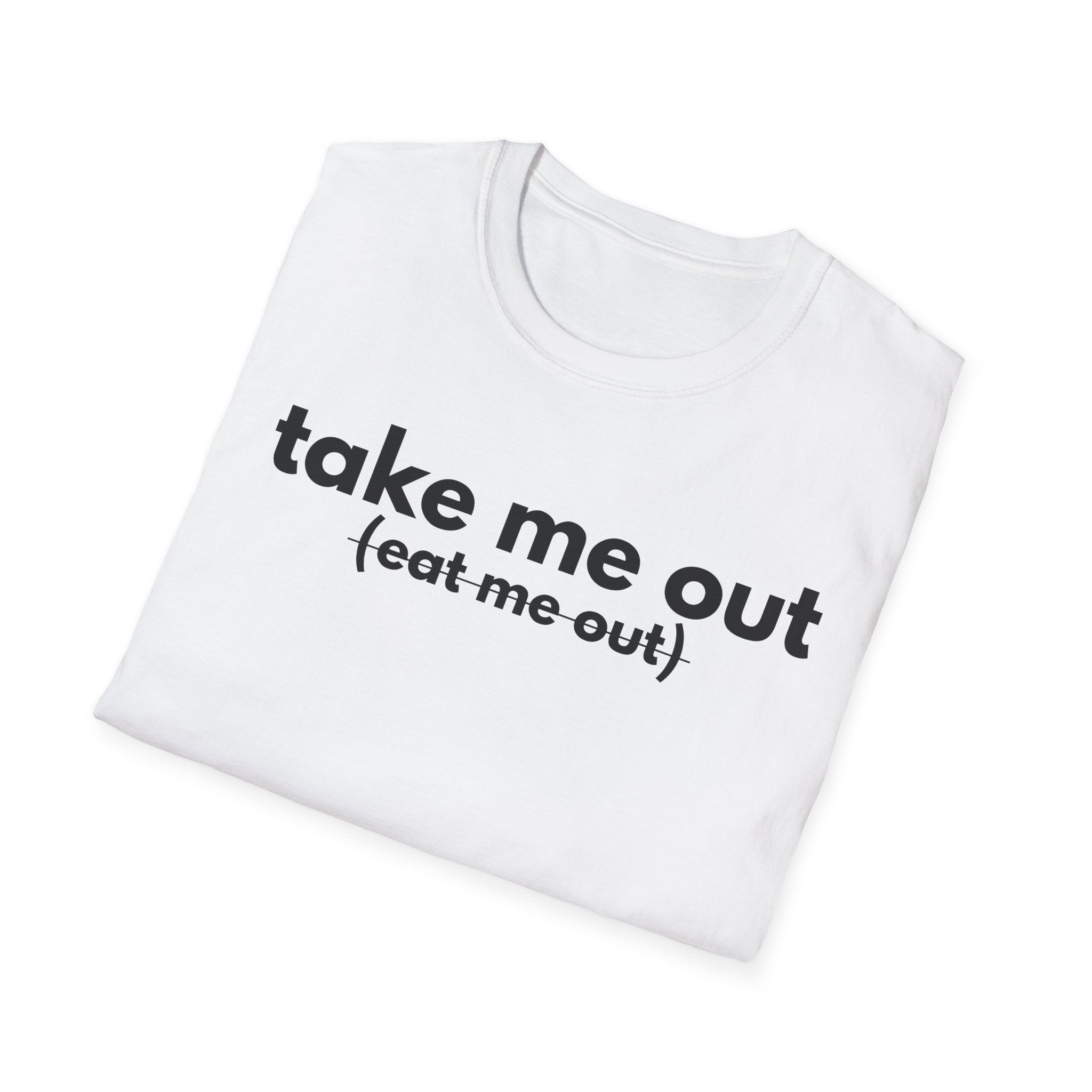 take me out(or eat me out)