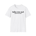 take me out(or eat me out)