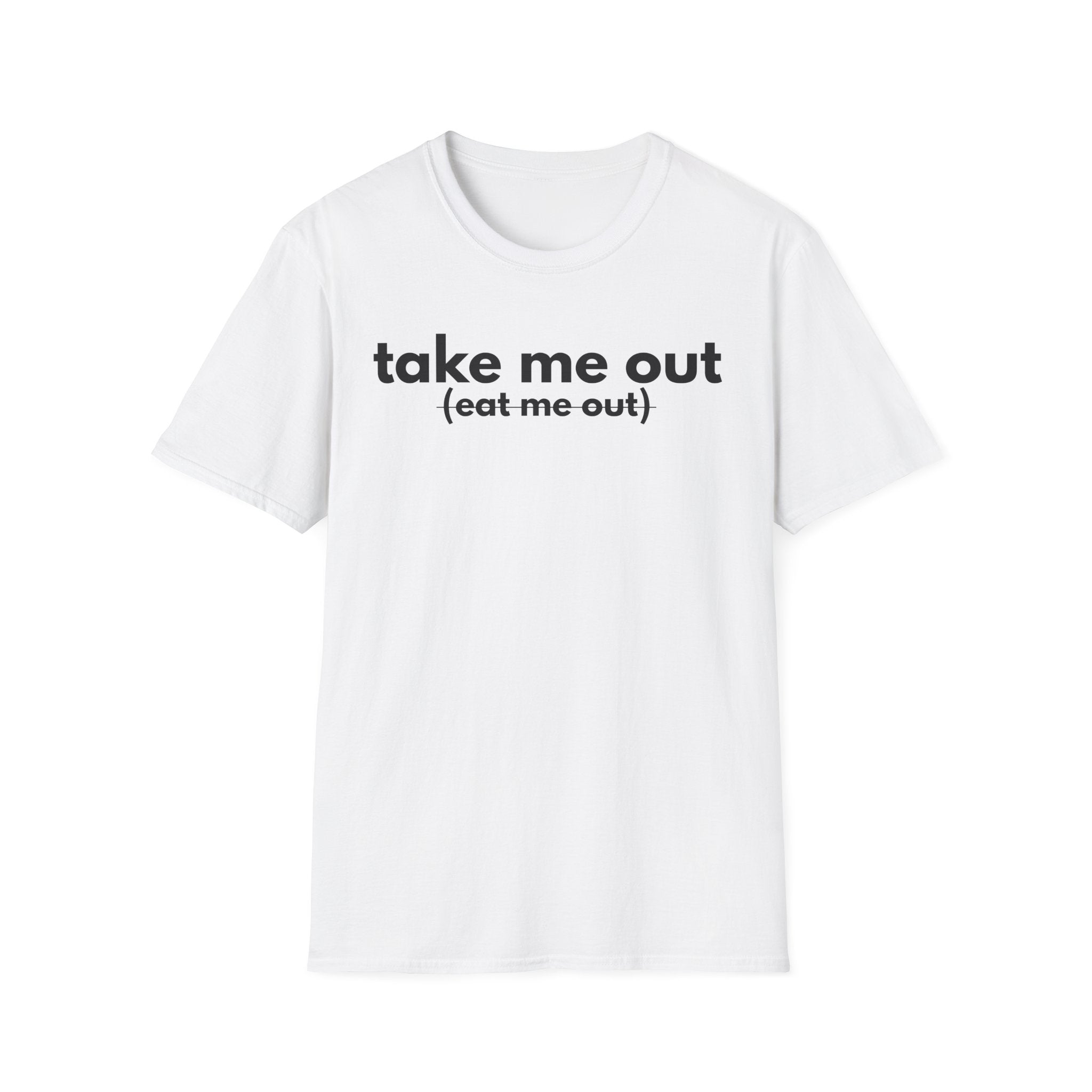 take me out(or eat me out)